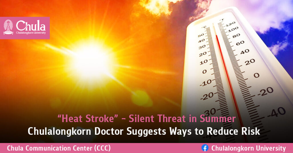 “Heat Stroke” - Silent Threat in Summer; Chulalongkorn Doctor Suggests Ways to Reduce Risk
