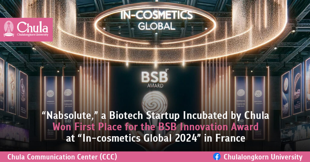 “Nabsolute,” a Biotech Startup Incubated by Chula, Won First Place for the BSB Innovation Award at “In-cosmetics Global 2024” in France