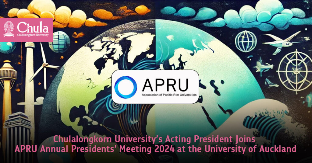 Chulalongkorn University’s Acting President Joins APRU Annual Presidents’ Meeting 2024 at the University of Auckland