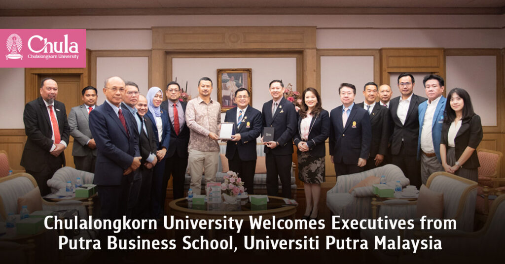 Chulalongkorn University Welcomes Executives from Putra Business School, Universiti Putra Malaysia