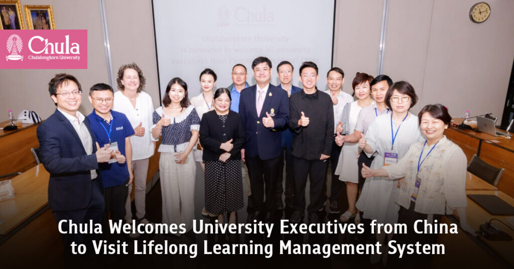 Chula Welcomes University Executives from China to Visit Lifelong Learning Management System