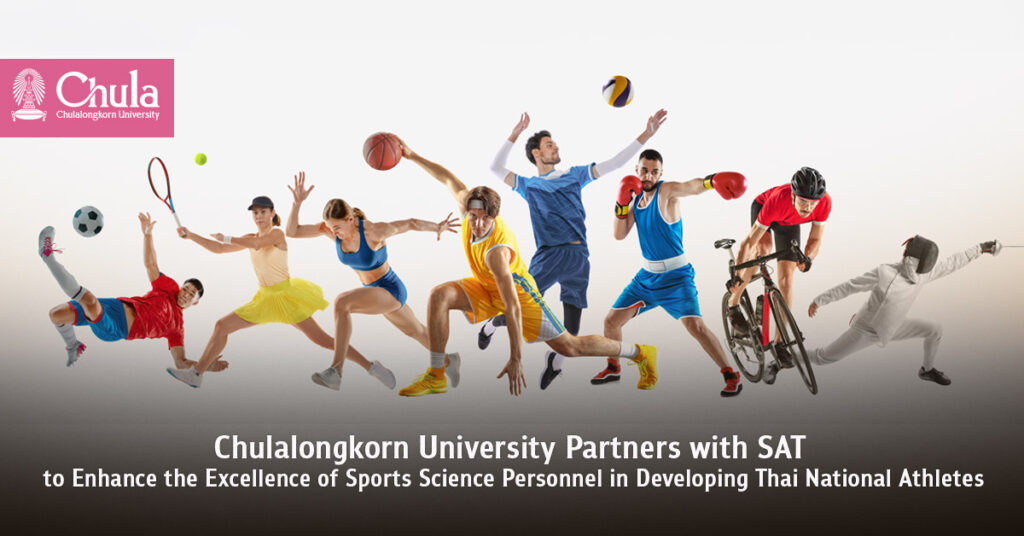 Chulalongkorn University Partners with SAT to Enhance the Excellence of Sports Science Personnel in Developing Thai National Athletes