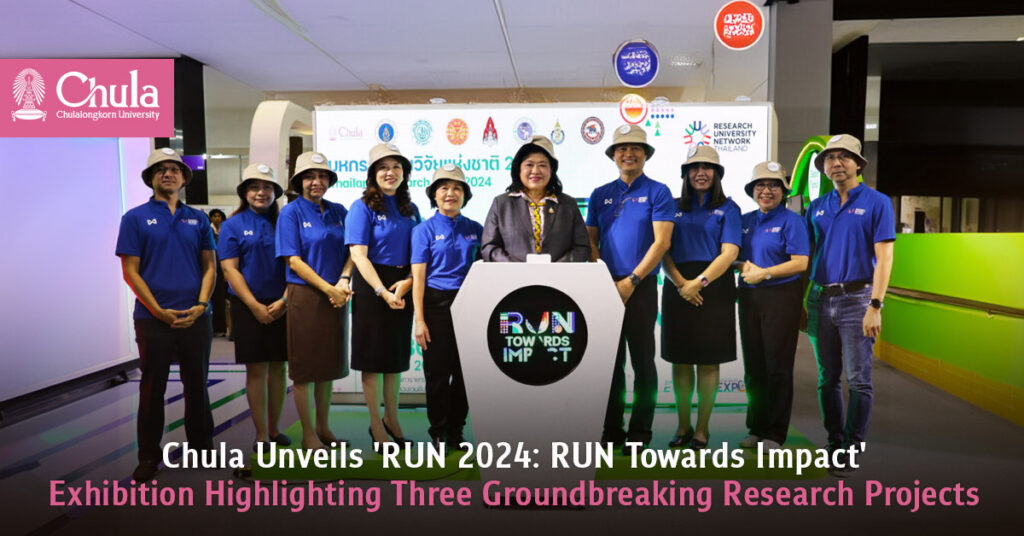 Chula Unveils 'RUN 2024: RUN Towards Impact' Exhibition Highlighting Three Groundbreaking Research Projects 