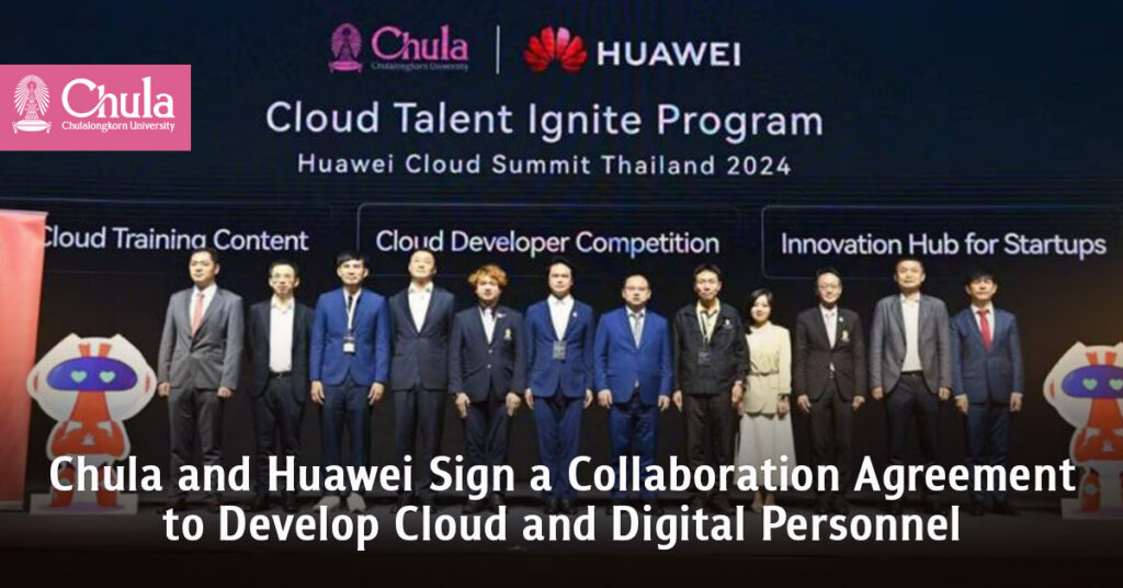 Chula and Huawei Sign a Collaboration Agreement to Develop Cloud and Digital Personnel 