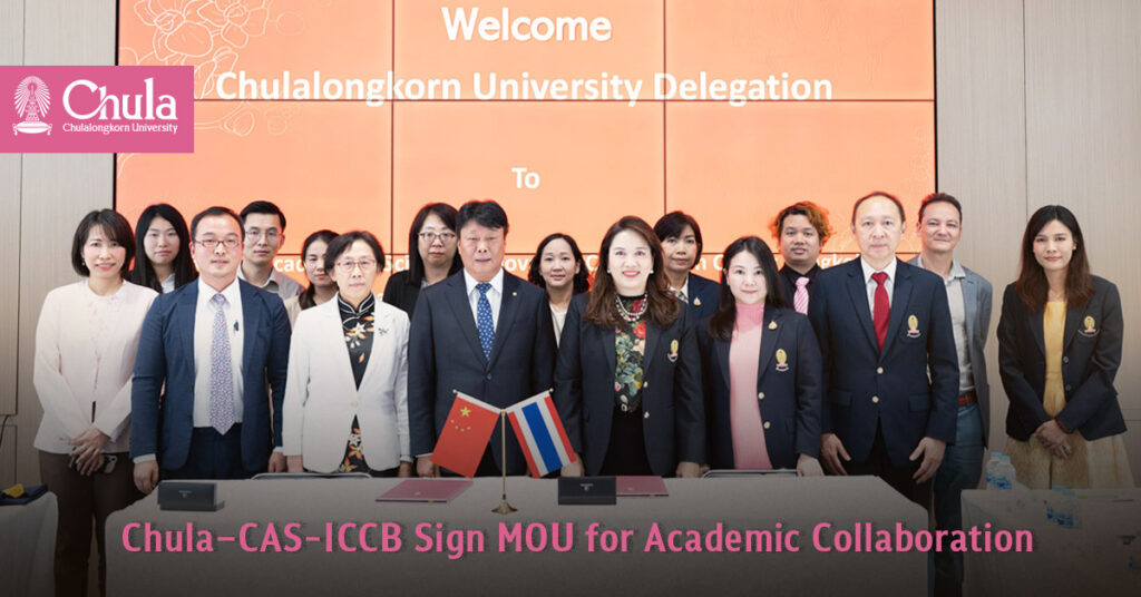 Chulalongkorn – CAS-ICCB Sign MOU for Academic Collaboration 