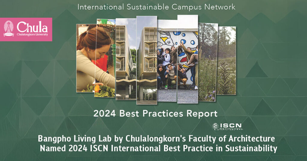 Bangpho Living Lab by Chulalongkorn’s Faculty of Architecture Named International Best Practice in Sustainability in ISCN Report 2024 