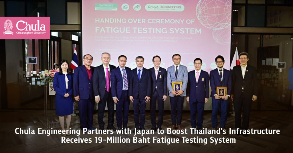 Chula Engineering Partners with Japan to Boost Thailand’s Infrastructure Capabilities; Receives 19-Million Baht Fatigue Testing System 