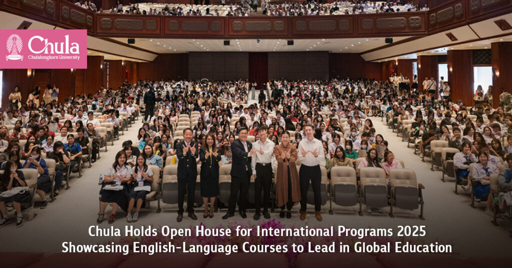 Chula Holds Open House for International Programs 2025, Showcasing English-Language Courses to Lead in Global Education 