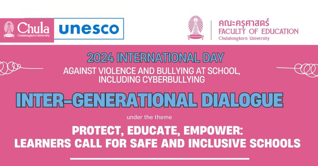 Chula's Faculty of Education Organizes the “International Day Against Violence and Bullying at School, Including Cyberbullying 2024”