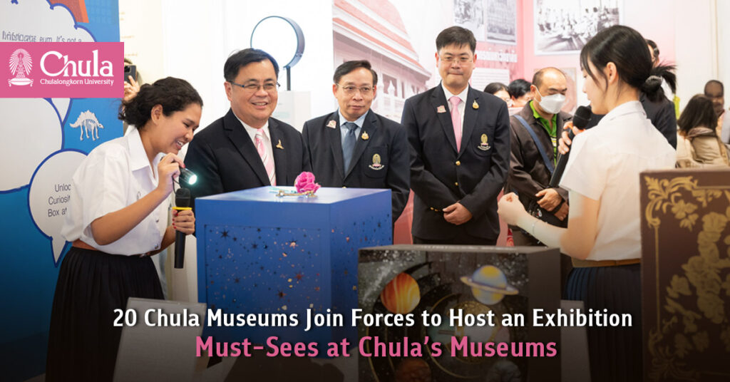 20 Chula Museums Join Forces to Host an Exhibition, “Khong Dee Khuan Doo: Museum Na Roo Nai Chula (Must-Sees at Chula’s Museums)”