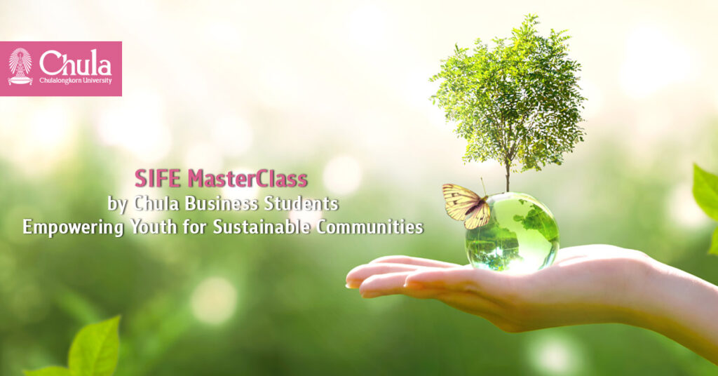 SIFE MasterClass by Chula Business Students: Empowering Youth for Sustainable Communities