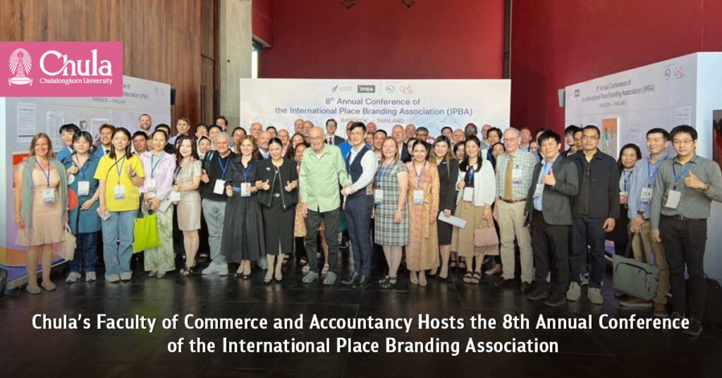 Chula’s Faculty of Commerce and Accountancy Hosts the 8th Annual Conference of the International Place Branding Association