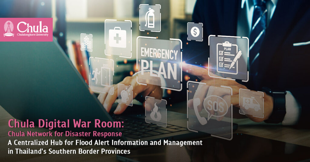 Chula Digital War Room: Chula Network for Disaster Response - A Centralized Hub for Flood Alert Information and Management in Thailand's Southern Border Provinces 