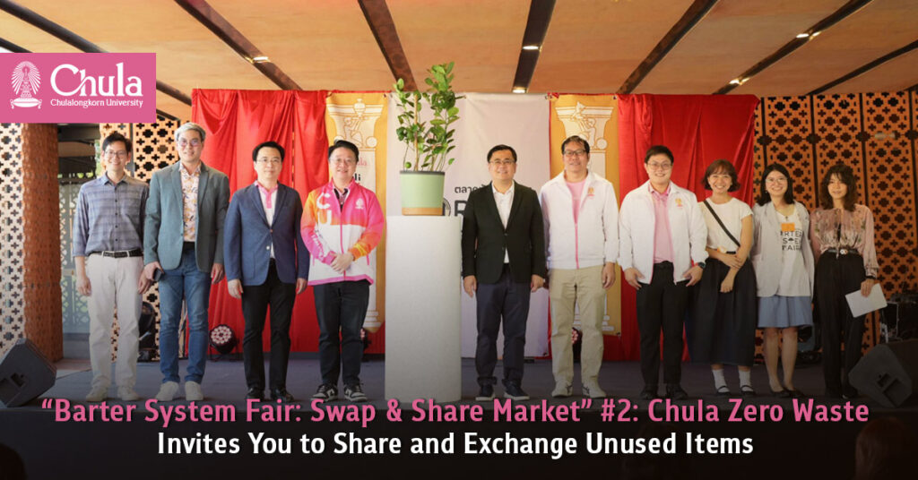 “Barter System Fair: Swap & Share Market” #2: Chula Zero Waste Invites You to Share and Exchange Unused Items 