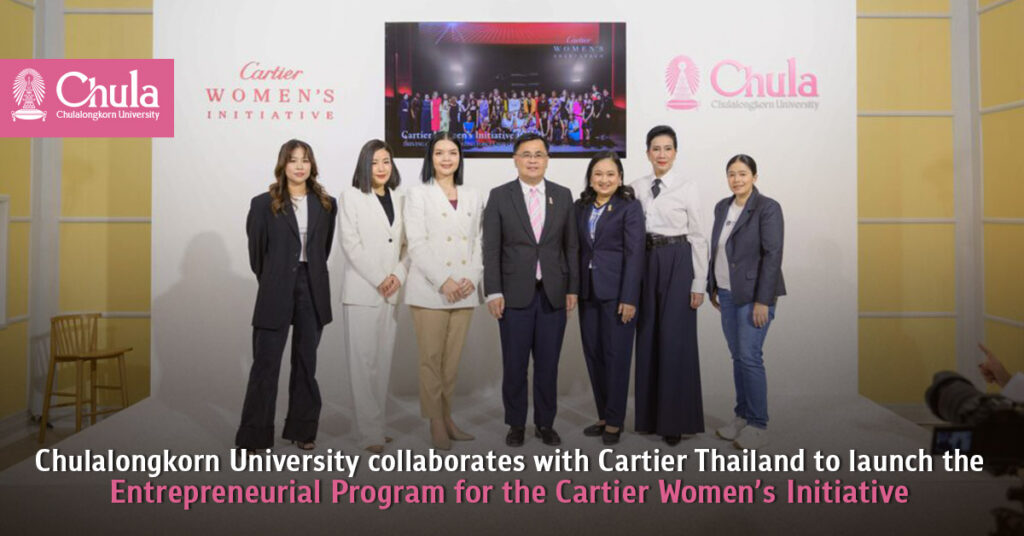 Chula Collaborates with Cartier Thailand to launch the “Entrepreneurial Program for the Cartier Women’s Initiative 