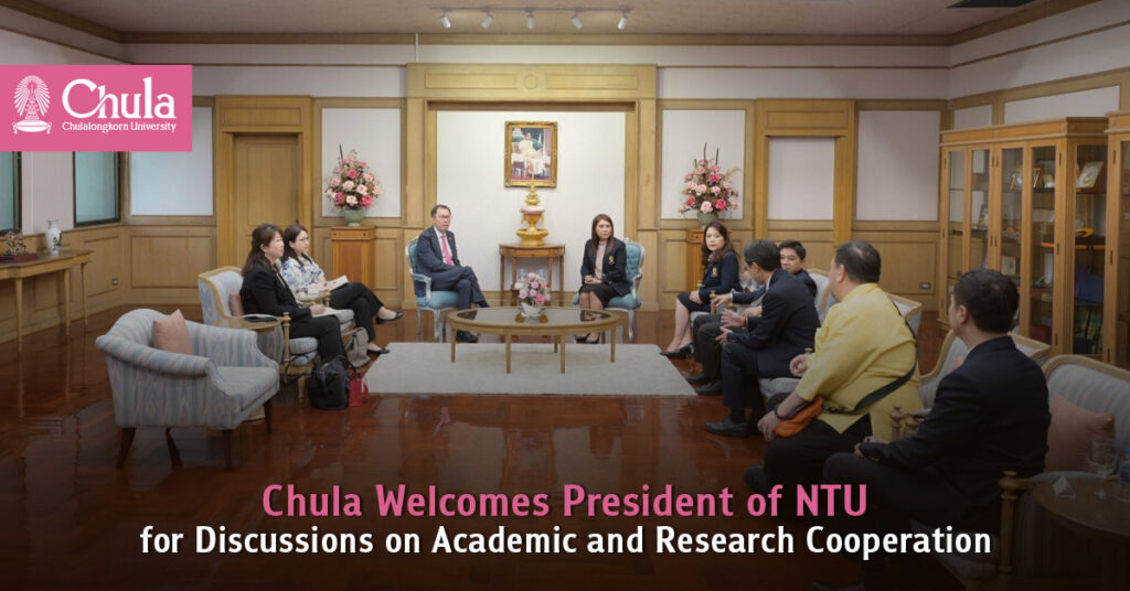 Chula Welcomes President of Nanyang Technological University for Discussions on Academic and Research Cooperation 