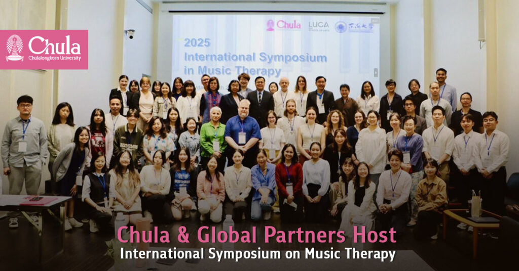 Chula & Global Partners Host 2025 International Symposium on Music Therapy 